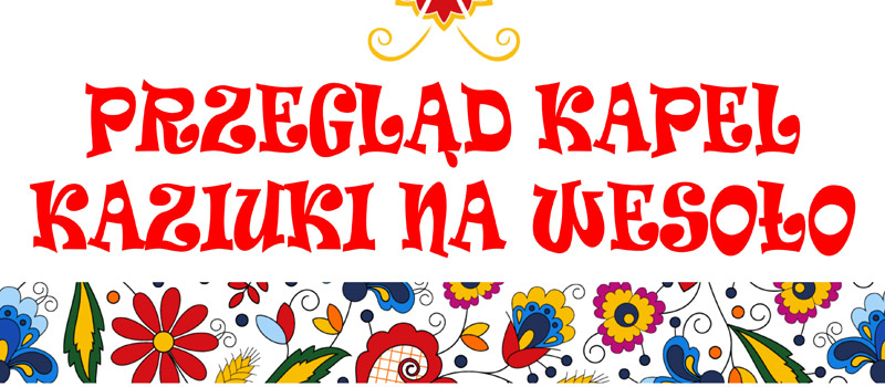 Przegląd Kapel KAZIUKI NA WESOŁO