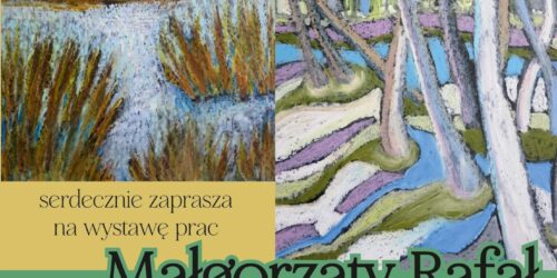 Zaproszenie na wystawę prac pani Małgorzaty Rafał „W moich marzeń ogrodzie”.