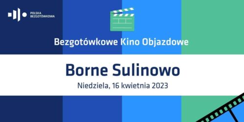 Polska bezgotówkowa – Kino objazdowe w Bornem Sulinowie – Zaproszenie.