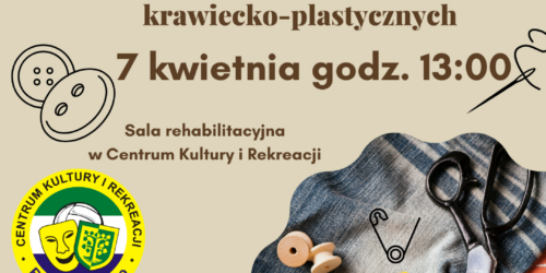 Zajęcia plastyczno – krawieckie.