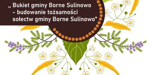 Projekt stowarzyszenia Kuźnia Talentów – Bukiet Gminy Borne Sulinowo