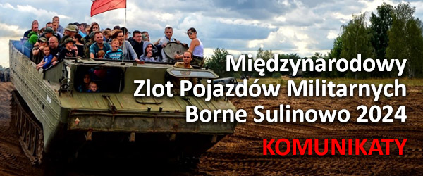 Międzynarodowy Zlot Pojazdów Militarnych Borne Sulinowo 2024 - KOMUNIKATY
