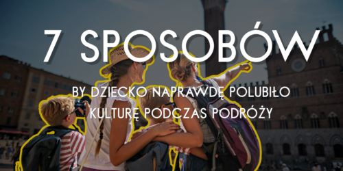 Rodzinne zwiedzanie bez narzekania